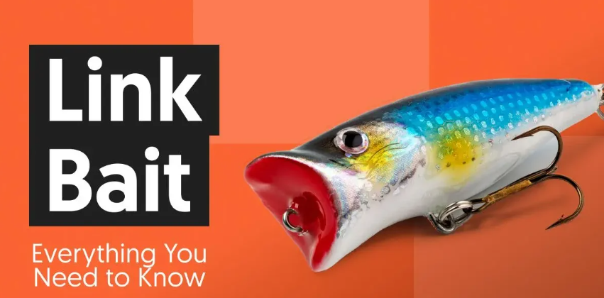 Link Bait: Everything You Need to Know