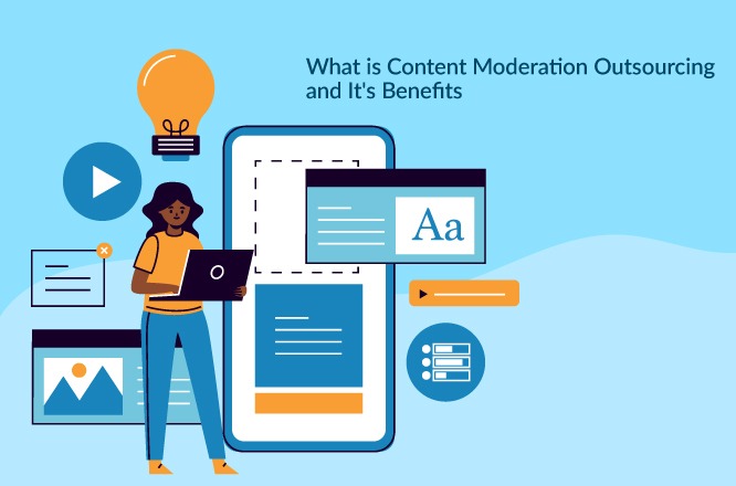 What is Content Moderation Outsourcing and Its Benefits